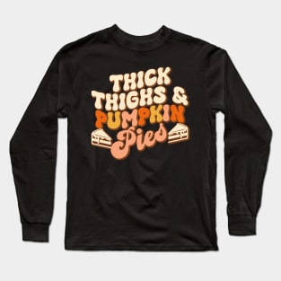 Thick Thighs Pumpkin Pies Autumn Thanksgiving Groovy Retro Long Sleeve T-Shirt